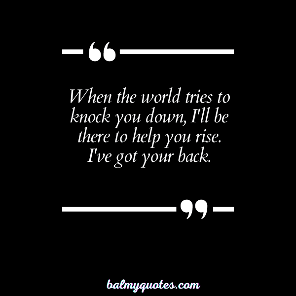 QUOTES ON HAVING SOMEONE'S BACK - 16