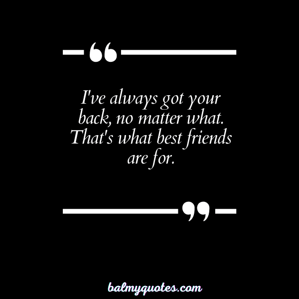 QUOTES ON HAVING SOMEONE'S BACK - 22