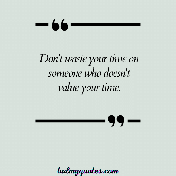 QUOTES ON WHEN SOMEONE DOESN'T VALUE YOU- 18