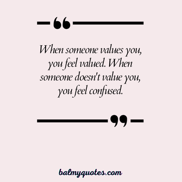 QUOTES WHEN SOMEONE DOESN'T VALUE YOU - 2