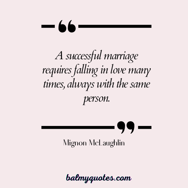 RELATIONSHIP QUOTES - Mignon McLaughlin