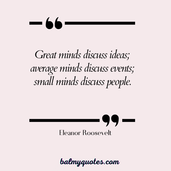 don't talk about me quotes - Eleanor Roosevelt