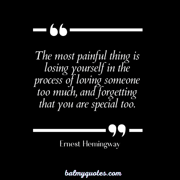feeling unloved quotes - Ernest Hemingway