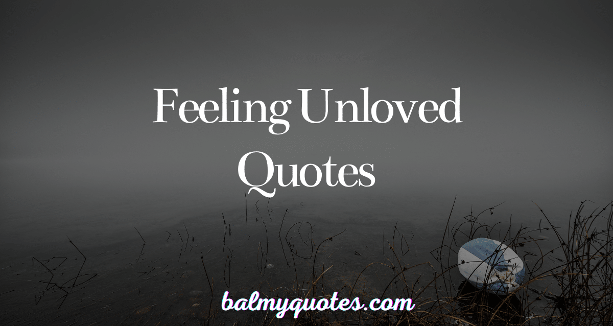 feeling unloved quotes