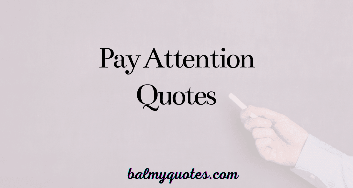 pay attention quotes