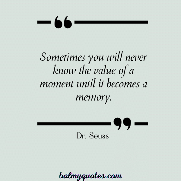 people come and go quote - Dr. Seuss