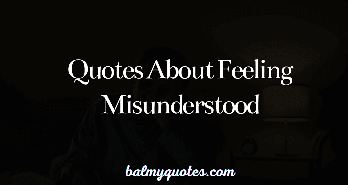 quotes about feeling misunderstood