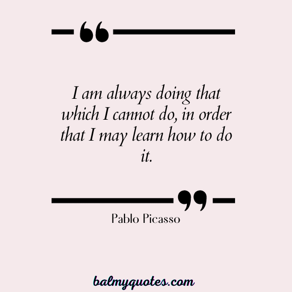 quotes about pushing boundaries - Pablo Picasso