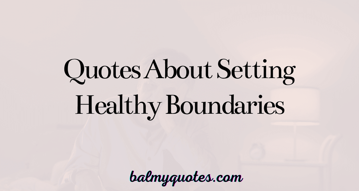 quotes about setting healthy boundaries