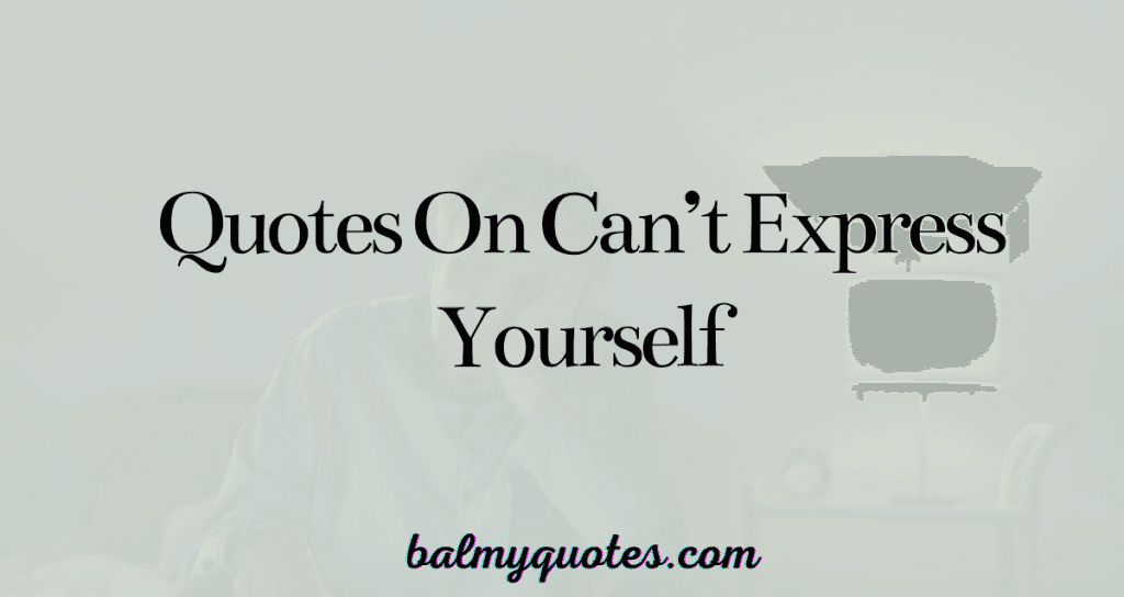 quotes-on-can't-express-yourself