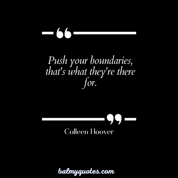 quotes on pushing boundaries - Colleen Hoover