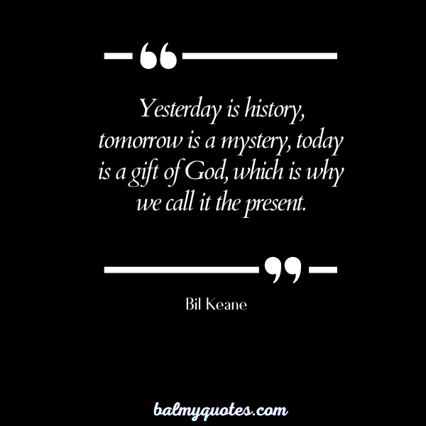 Bil Keane - leaving yesterday behind quotes