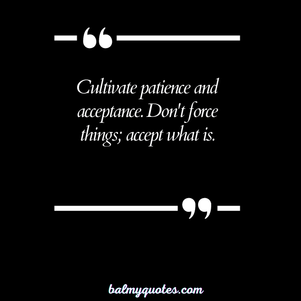 DON'T FORCE THINGS QUOTES - 11