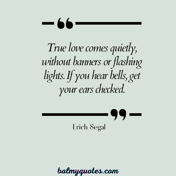 DON'T FORCE THINGS QUOTES Erich Segal