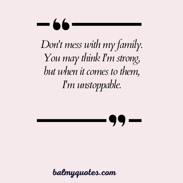 DON'T MESS WITH MY FAMILY QUOTES 1