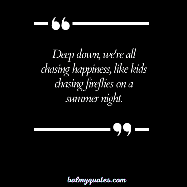 VERYONE WANTS HAPPINESS QUOTES 11