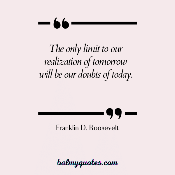 Franklin D. Roosevelt - leaving yesterday behind quotes