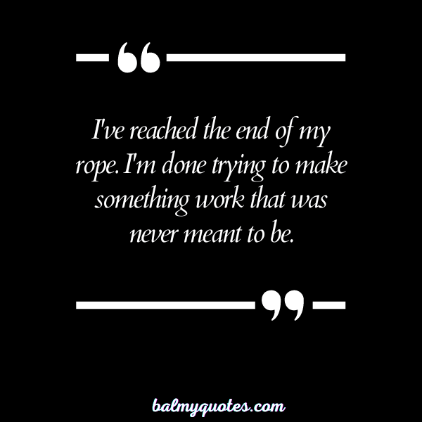 I AM DONE QUOTES 2