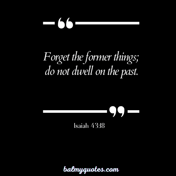 Isaiah 4318 - leaving yesterday behind quotes
