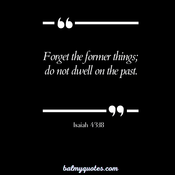 Isaiah 4318 - leaving yesterday behind quotes