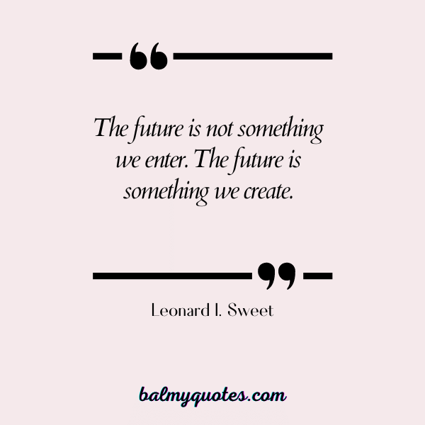 Leonard I. Sweet - leaving yesterday behind quotes