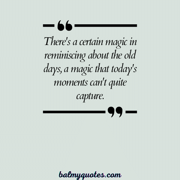 MISSING OLD DAYS QUOTES 10