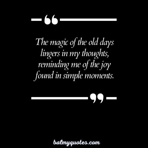 _MISSING OLD DAYS QUOTES 14