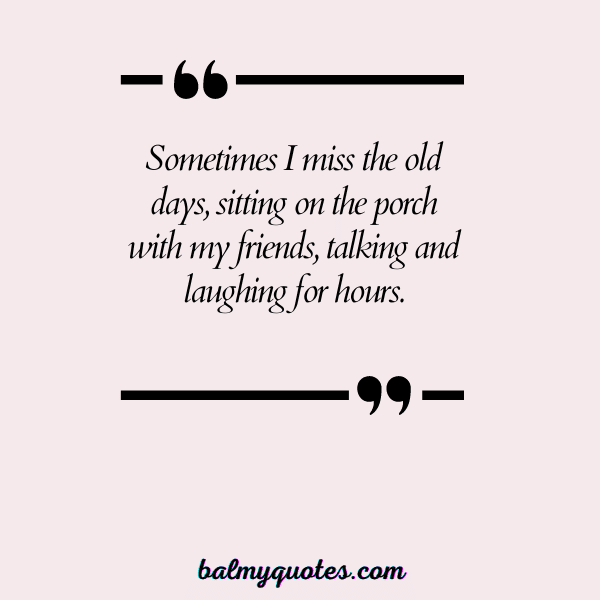 MISSING OLD DAYS QUOTES 18