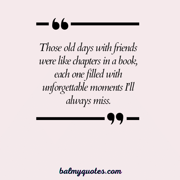 MISSING OLD DAYS QUOTES 21