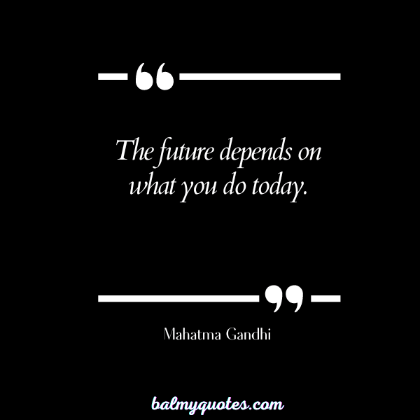 Mahatma Gandhi - leaving yesterday behind quotes (1)