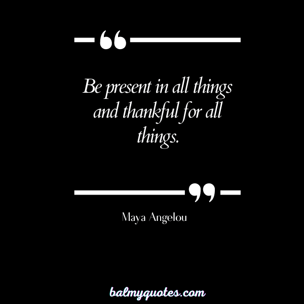 Maya Angelou - leaving yesterday behind quotes