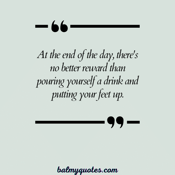 POUR YOURSELF A DRINK QUOTES 10