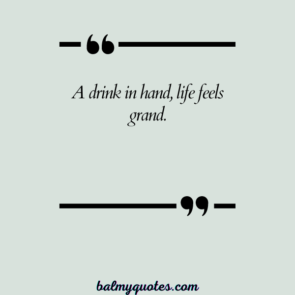 POUR YOURSELF A DRINK QUOTES 25