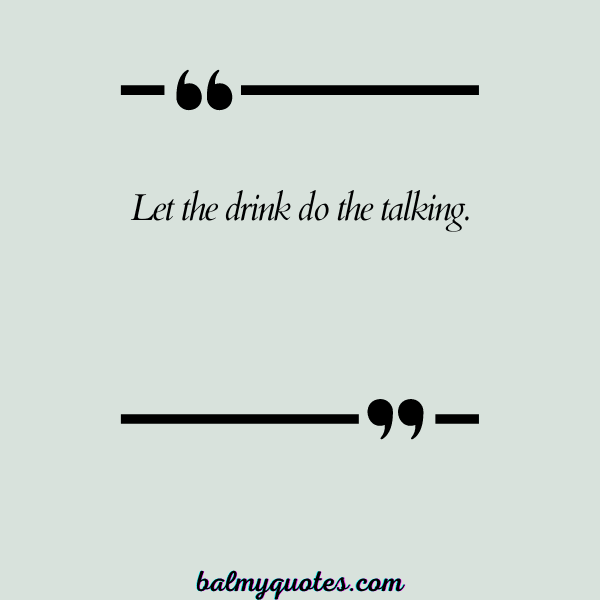 POUR YOURSELF A DRINK QUOTES 28