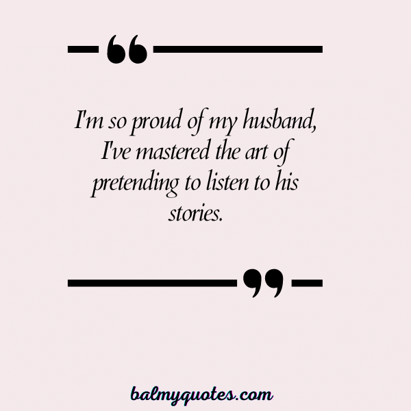 PROUD OF MY HUSBAND QUOTES 27