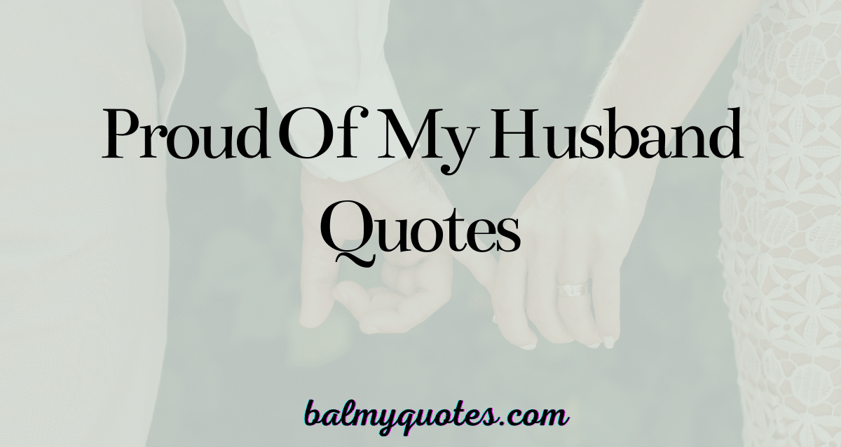 PROUD OF MY HUSBAND QUOTES
