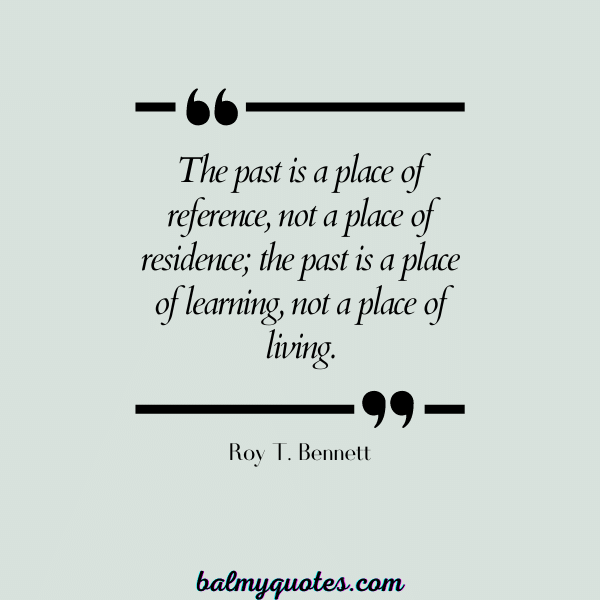 Roy T. Bennett - leaving yesterday behind quotes