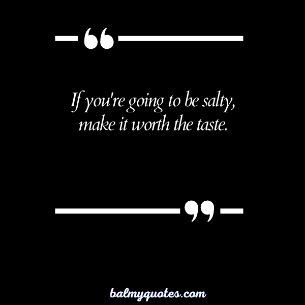 SALTY ATTITUDE QUOTES 23