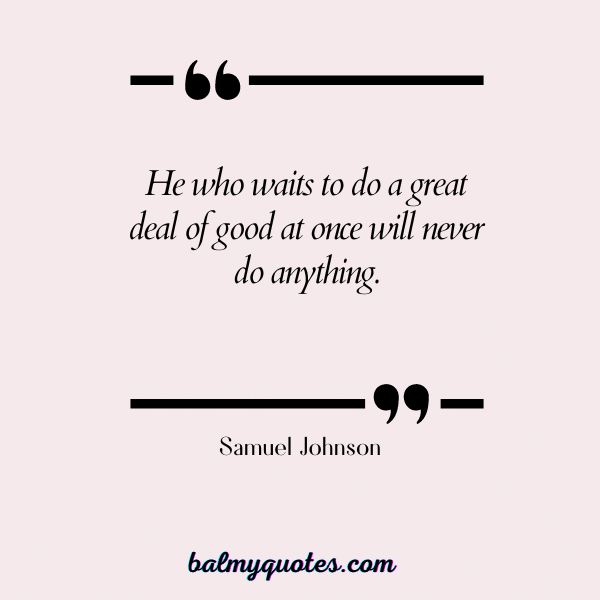 Samuel Johnson - don't wait until it's too late quotes