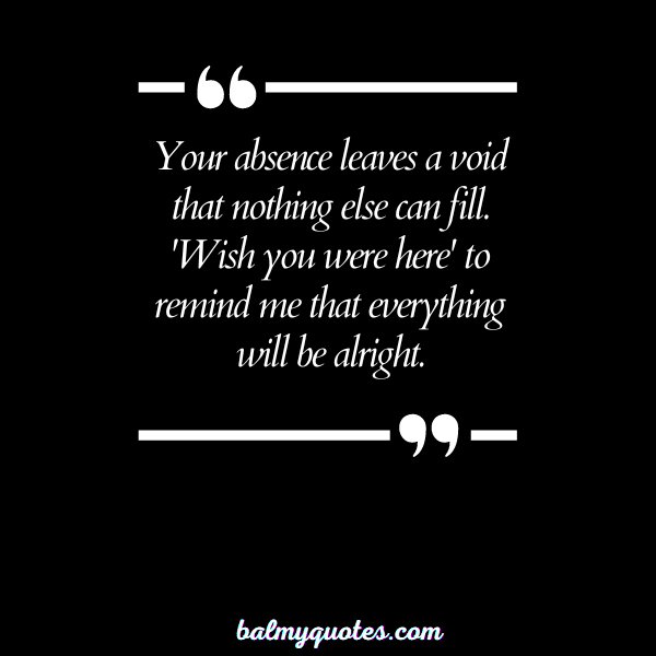 WISH YOU WERE HERE QUOTES 14