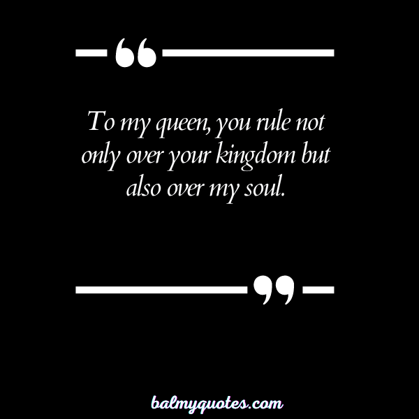 YOU ARE MY QUEEN QUOTES 5