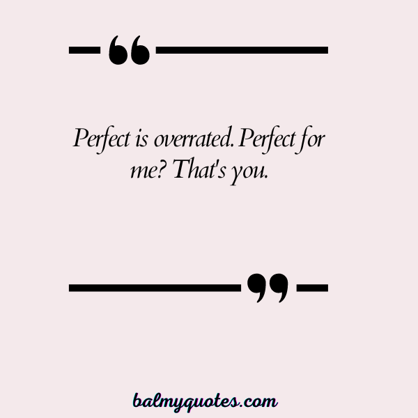 YOU ARE PERFECT FOR ME QUOTES 15