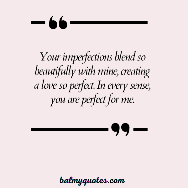 YOU ARE PERFECT FOR ME QUOTES 21