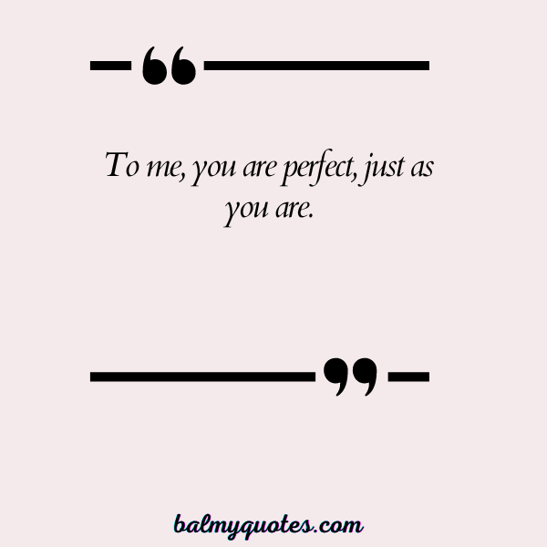 YOU ARE PERFECT FOR ME QUOTES 24