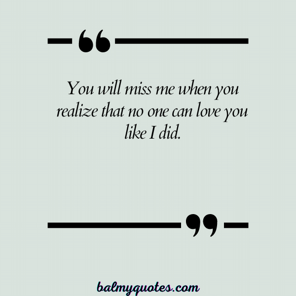 YOU'RE GONNA MISS ME QUOTES 1