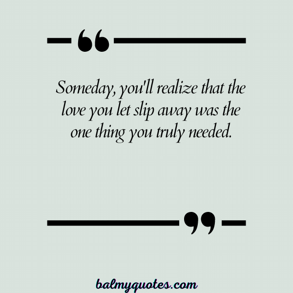 YOU'RE GONNA MISS ME QUOTES 10