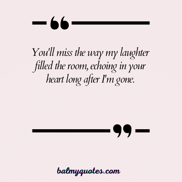 YOU'RE GONNA MISS ME QUOTES 12