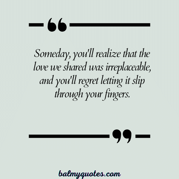 YOU'RE GONNA MISS ME QUOTES 13