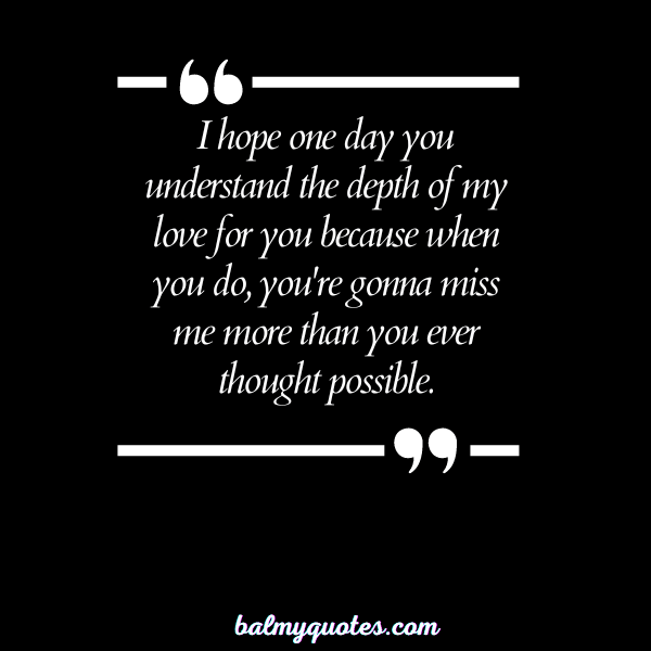 YOU'RE GONNA MISS ME QUOTES 8