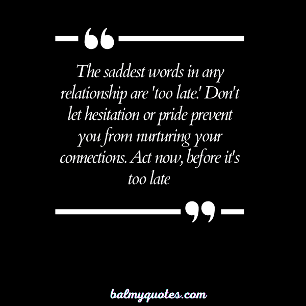 don' wait until it's too late quotes 20